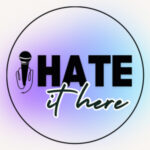 I Hate it Here